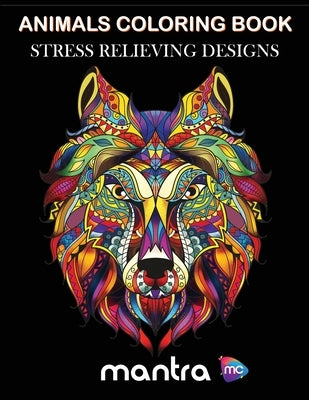 Animals Coloring Book: Coloring Book for Adults: Beautiful Designs for Stress Relief, Creativity, and Relaxation by Mantra
