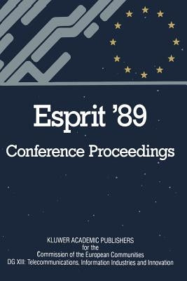 Esprit '89: Proceedings of the 6th Annual Esprit Conference, Brussels, November 27 - December 1, 1989 by Cec Dg for Telecommunications