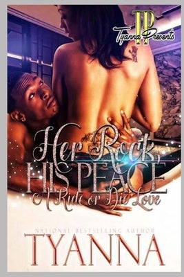 Her Rock, His Peace: A Ride or Die Love by Tyanna