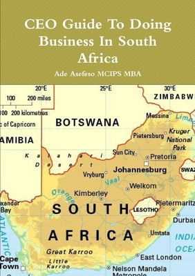 CEO Guide To Doing Business In South Africa by Asefeso McIps Mba, Ade