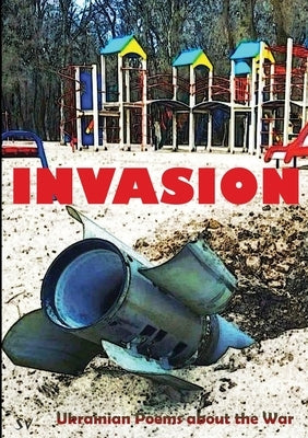 Invasion: Ukrainian Poems about the War by Kitt, Tony