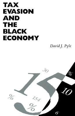 Tax Evasion and the Black Economy by Pyle, David J.