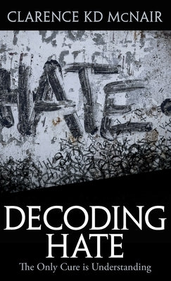 Decoding Hate by McNair, Clarence