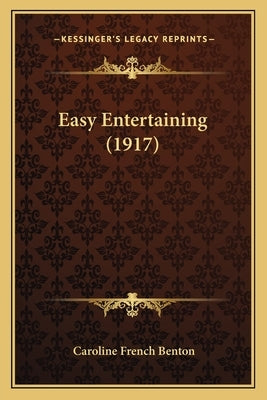 Easy Entertaining (1917) by Benton, Caroline French