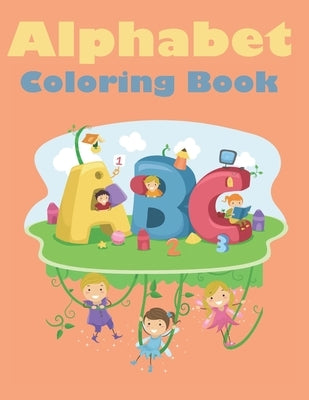 Alphabet Coloring Book: For Kids 3-5 Learn To Print by Grant, Emily