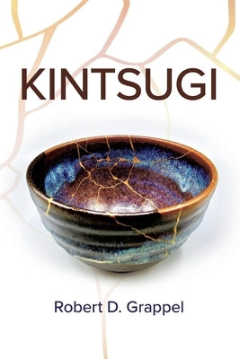Kintsugi by Grappel, Robert D.