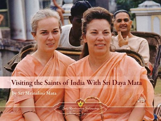 Visiting the Saints of India with Sri Daya Mata by Mata, Mrinalini