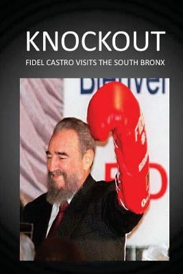 Knockout: Fidel Castro Visits the South Bronx by Pab