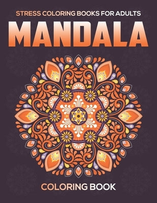 Stress Coloring Books For Adults: Mandala Coloring Book: Relaxation Mandala Designs by A. Dunlap, Eileen