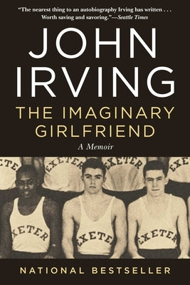 The Imaginary Girlfriend: A Memoir by Irving, John