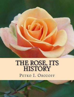 The Rose, Its History by Chambers, Roger