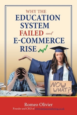 Why the Education System Failed and E-Commerce Rise by Olivier, Romeo