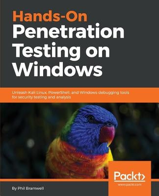 Hands-On Penetration Testing on Windows by Bramwell, Phil
