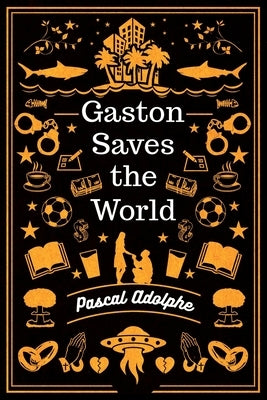Gaston Saves the World by Adolphe, Pascal