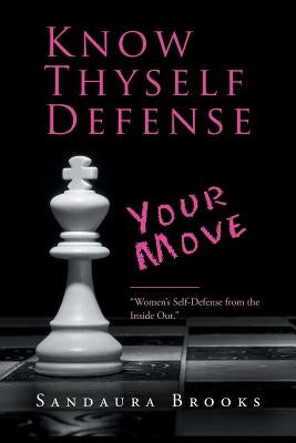 Know Thyself Defense: Your Move by Brooks, Sandaura