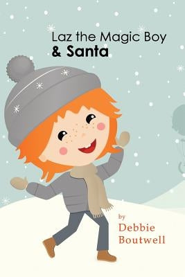 Laz the Magic Boy and Santa by Boutwell, Debbie