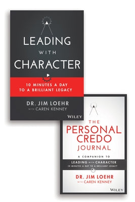 Leading with Character: 10 Minutes a Day to a Brilliant Legacy Set by Loehr, Jim