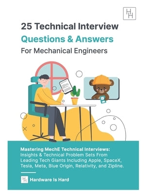 Cracking the Mechanical Engineering Interview: 25 Technical Questions & Answers: Insights & Technical Problem Sets From Leading Tech Giants Including: by Whinnery, Jake