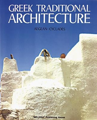Greek Traditional Architecture Volume 2: Cyclades by Philippidis, Dimitris