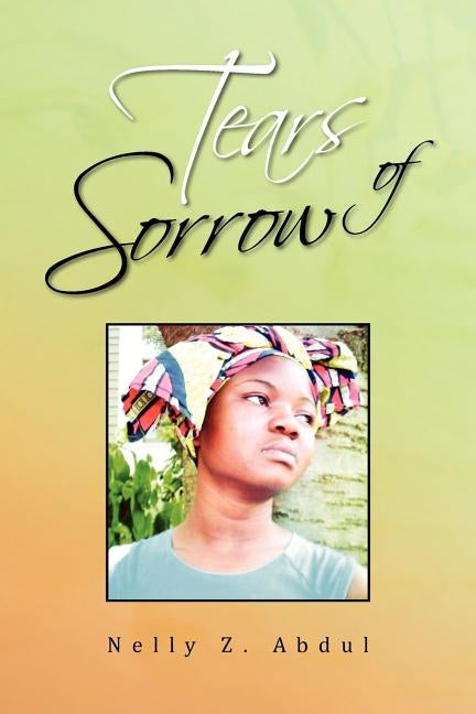 Tears of Sorrow by Abdul, Nelly Z.