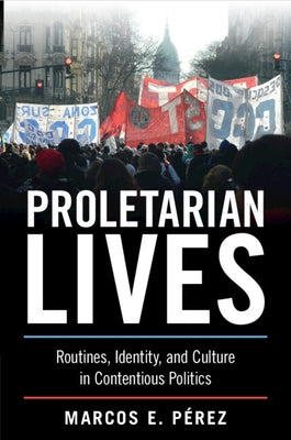 Proletarian Lives by Pérez, Marcos E.