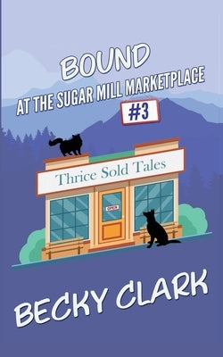 Bound at the Sugar Mill Marketplace by Clark, Becky