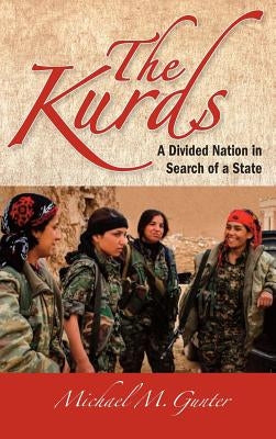 The Kurds: A Divided Nation in Search of a State by Gunter, M. Michael
