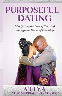 Purposeful Dating by Atiya