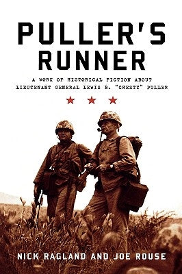 Puller's Runner: A Work of Historical Fiction about Lieutenant General Lewis B. 'Chesty' Puller by Ragland, Nick