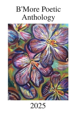 B'More Poetic Anthology, 2025 by Aberle, Debbie Nasdor
