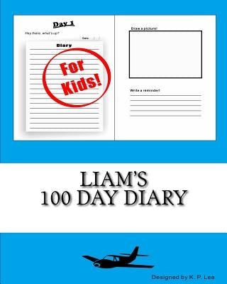 Liam's 100 Day Diary by Lee, K. P.