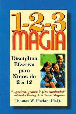 1-2-3 Magia: Disciplina Efectiva Para Niños de 2 a 12 by Phelan, Thomas