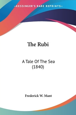 The Rubi: A Tale Of The Sea (1840) by Mant, Frederick W.