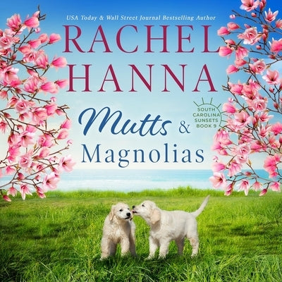 Mutts & Magnolias by Hanna, Rachel