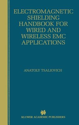 Electromagnetic Shielding Handbook for Wired and Wireless EMC Applications by Tsaliovich, Anatoly