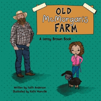 Old McMorgan's Farm: A Leroy Brown Book by Anderson, Faith