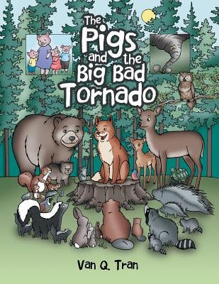 The Pigs and the Big Bad Tornado by Tran, Van Q.