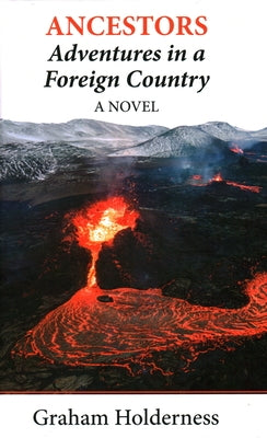 Ancestors: Adventures in a Foreign Country by Holderness, Graham