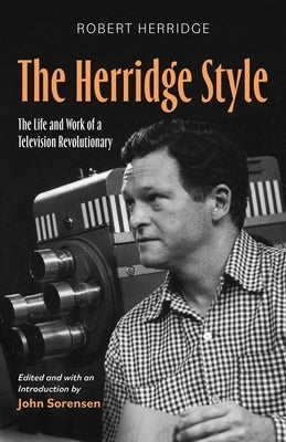 The Herridge Style: The Life and Work of a Television Revolutionary by Herridge, Robert