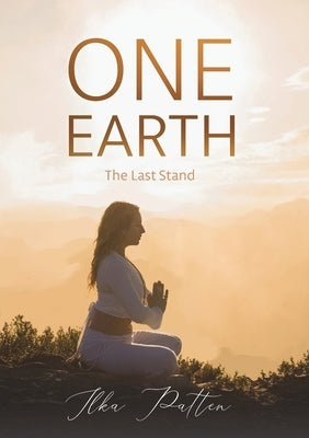 ONE EARTH, The Last Stand by Patten, Ilka