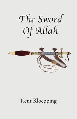 The Sword of Allah by Kloepping, Kent