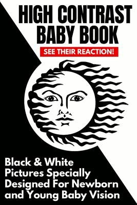 High Contrast Baby Book: Black and White Pictures Specially Designed For Newborn And Young Baby Vision by Babybright Press
