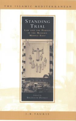 Standing Trial: Law and People in the Modern Middle East by Dupret, Baudouin