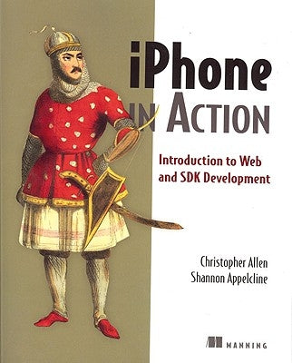 iPhone in Action: Introduction to Web and SDK Development by Christopher Allen