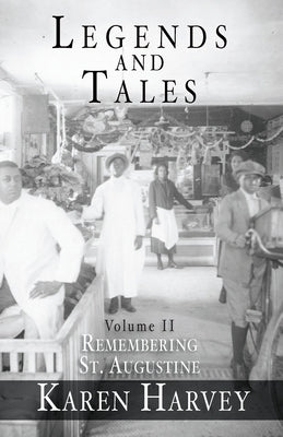 Legends and Tales, Volume II:: Remembering St. Augustine by Harvey, Karen