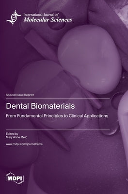 Dental Biomaterials: From Fundamental Principles to Clinical Applications by Melo, Mary Anne