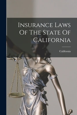 Insurance Laws Of The State Of California by California