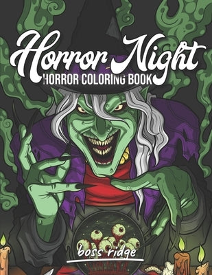 Horror Night: Horror Coloring Book for Adults A Unique frightening and Terrifying Collection of Dark Fantasy Scenes Scary Gifts for by Ridge, Boss