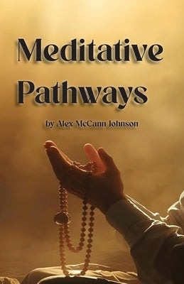 Meditative Pathways by Johnson, Alex M.