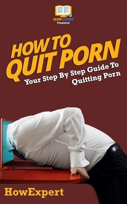 How to Quit Porn by Howexpert Press